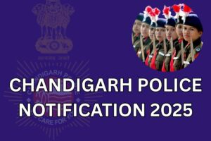 Chandigarh Police Notification 2025: CP ASI – Constable Application Form, Vacancy