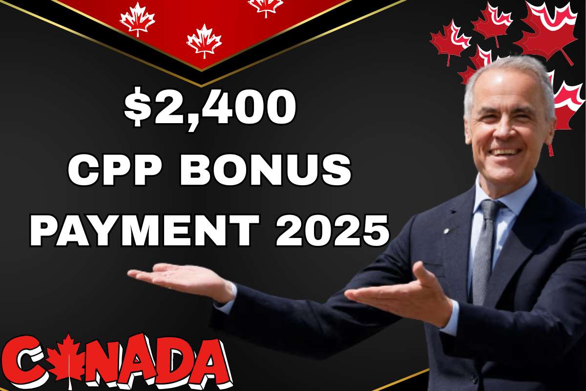 $2,400 CPP Bonus Payment 2025